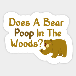 Does A Bear Poop In The Woods? - Brown Bear Camping Sticker